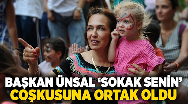 Başkan Ünsal ‘Sokak Senin’ coşkusuna ortak oldu