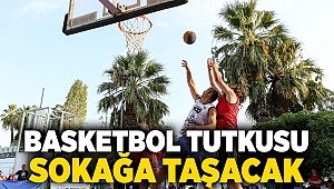 Basketbol tutkusu sokağa taşacak