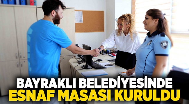 Bayraklı Belediyesinde esnaf masası kuruldu