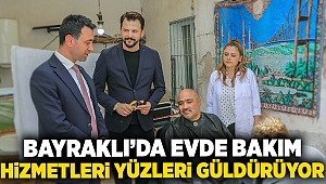 Bayraklı’da evde bakım hizmetleri yüzleri güldürüyor