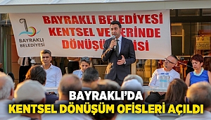 Bayraklı’da kentsel dönüşüm ofisleri açıldı