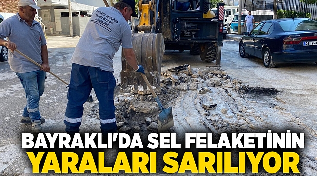 Bayraklı'da sel felaketinin yaraları sarılıyor