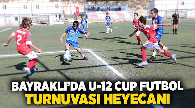 Bayraklı’da U-12 Cup Futbol Turnuvası heyecanı