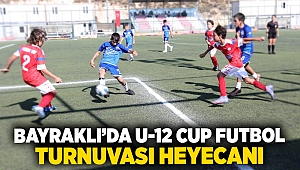 Bayraklı’da U-12 Cup Futbol Turnuvası heyecanı