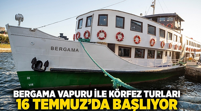 Bergama Vapuru ile Körfez turları 16 Temmuz’da başlıyor