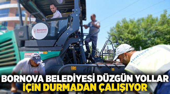 Bornova Belediyesi düzgün yollar için durmadan çalışıyor