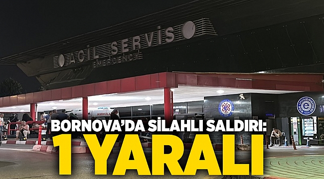 Bornova’da silahlı saldırı: 1 yaralı