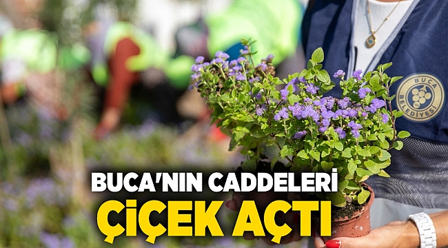 Buca’nın caddeleri çiçek açtı