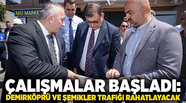 Çalışmalar başladı: Demirköprü ve Şemikler trafiği rahatlayacak