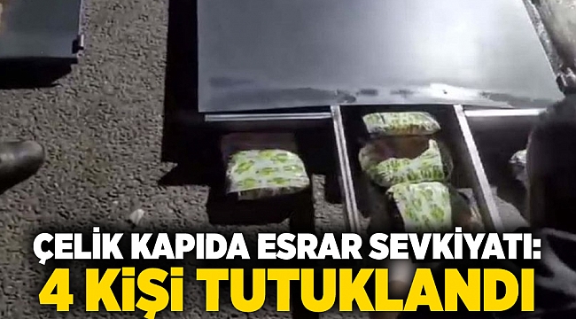 Çelik kapıda esrar sevkiyatı: 4 kişi tutuklandı