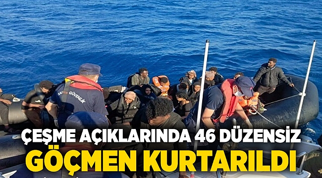 Çeşme açıklarında 46 düzensiz göçmen kurtarıldı