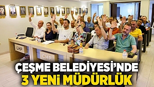  ÇEŞME BELEDİYESİ’NDE 3 YENİ MÜDÜRLÜK