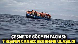 Çeşme'de göçmen faciası: 7 kişinin cansız bedenine ulaşıldı