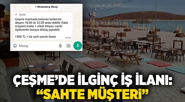 Çeşme'de ilginç iş ilanı: “Sahte müşteri”