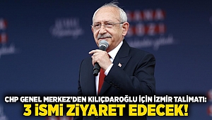 CHP Genel Merkez’den Kılıçdaroğlu için İzmir talimatı: 3 ismi ziyaret edecek!