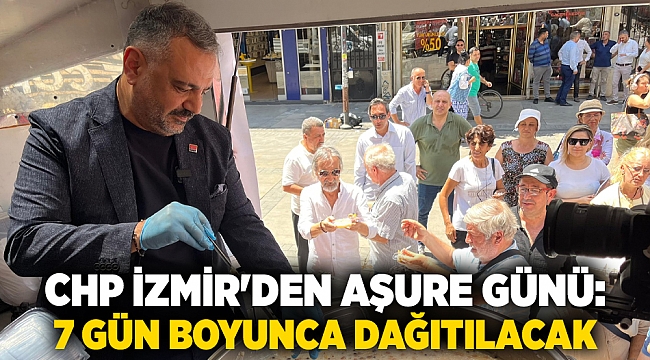 CHP İzmir'den aşure günü: 7 gün boyunca dağıtılacak