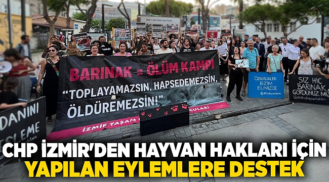 CHP İzmir'den Hayvan Hakları İçin Yapılan Eylemlere Destek