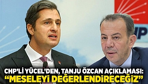 CHP'li Yücel'den, Tanju Özcan açıklaması: 