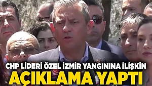 CHP Lideri Özel İzmir yangınına ilişkin açıklama yaptı