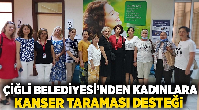 Çiğli Belediyesi’nden Kadınlara Kanser Taraması Desteği