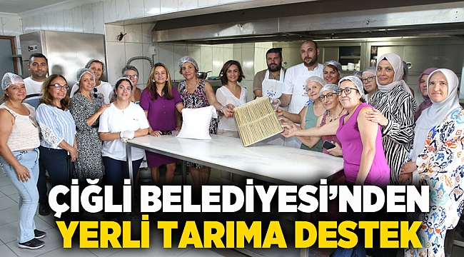 Çiğli Belediyesi’nden Yerli Tarıma Destek