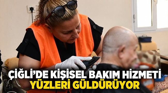 Çiğli’de Kişisel Bakım Hizmeti Yüzleri Güldürüyor