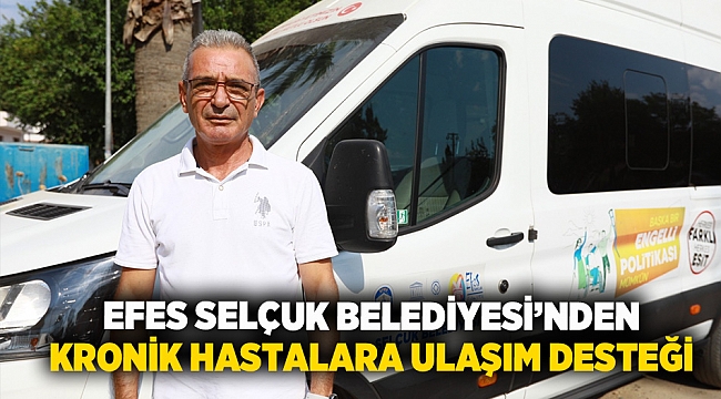 EFES SELÇUK BELEDİYESİ’NDEN KRONİK HASTALARA ULAŞIM DESTEĞİ