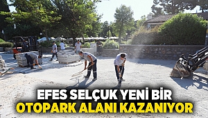 EFES SELÇUK YENİ BİR OTOPARK ALANI KAZANIYOR