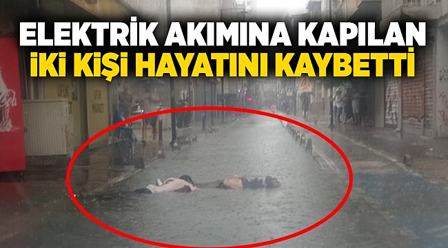 Elektrik akımına kapılan iki kişi hayatını kaybetti