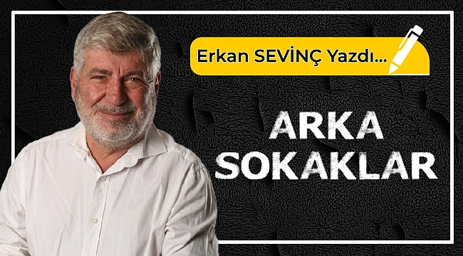 Erkan Sevinç yazdı...