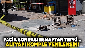 Facia sonrası esnaftan tepki... Altyapı komple yenilensin!