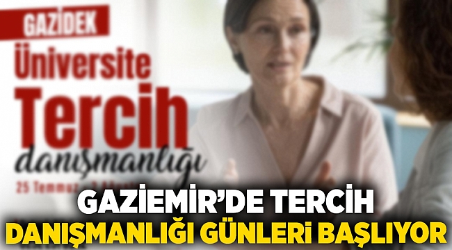 Gaziemir’de tercih danışmanlığı günleri başlıyor