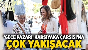 ‘Gece Pazarı’ Karşıyaka Çarşısı’na çok yakışacak