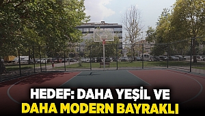 Hedef: Daha yeşil ve daha modern Bayraklı