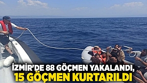 İzmir'de 88 göçmen yakalandı, 15 göçmen kurtarıldı