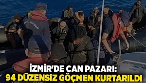 İzmir'de can pazarı: 94 düzensiz göçmen kurtarıldı