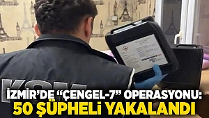 İzmir’de “Çengel-7” operasyonu: 50 şüpheli yakalandı