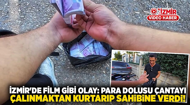 İzmir'de film gibi olay: Para dolusu çantayı çalınmaktan kurtarıp sahibine verdi!