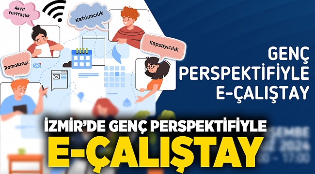 İzmir’de genç perspektifiyle e-çalıştay