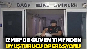 İzmir'de Güven Timi'nden uyuşturucu operasyonu