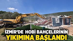 İzmir’de hobi bahçelerinin yıkımına başlandı