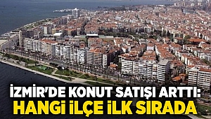 İzmir'de konut satışı arttı: hangi ilçe ilk sırada 