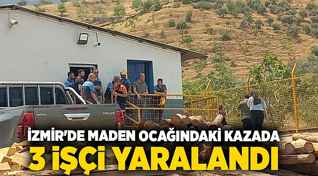 İzmir'de maden ocağındaki kazada 3 işçi yaralandı