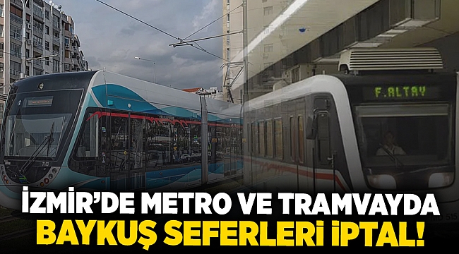 İzmir'de metro ve tramvayda Baykuş seferleri iptal!