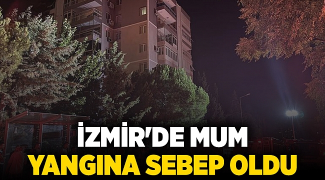 İzmir'de mum yangına sebep oldu