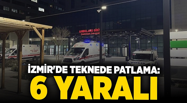 İzmir'de teknede patlama: 6 yaralı