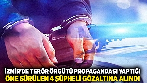 İzmir'de terör örgütü propagandası yaptığı öne sürülen 4 şüpheli gözaltına alındı