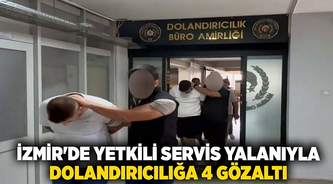 İzmir'de yetkili servis yalanıyla dolandırıcılığa 4 gözaltı