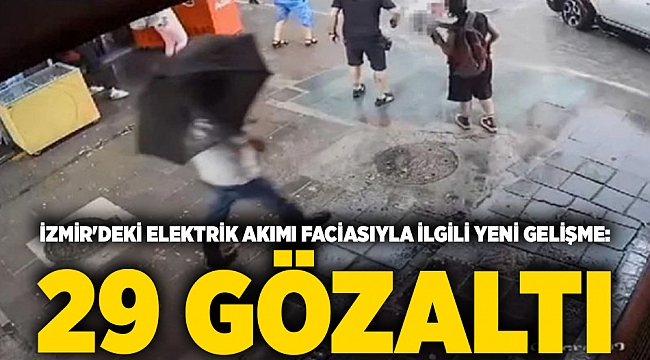 İzmir'deki elektrik akımı faciasıyla ilgili flaş gelişme: 29 gözaltı