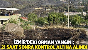 İzmir'deki orman yangını; 21 saat sonra kontrol altına alındı